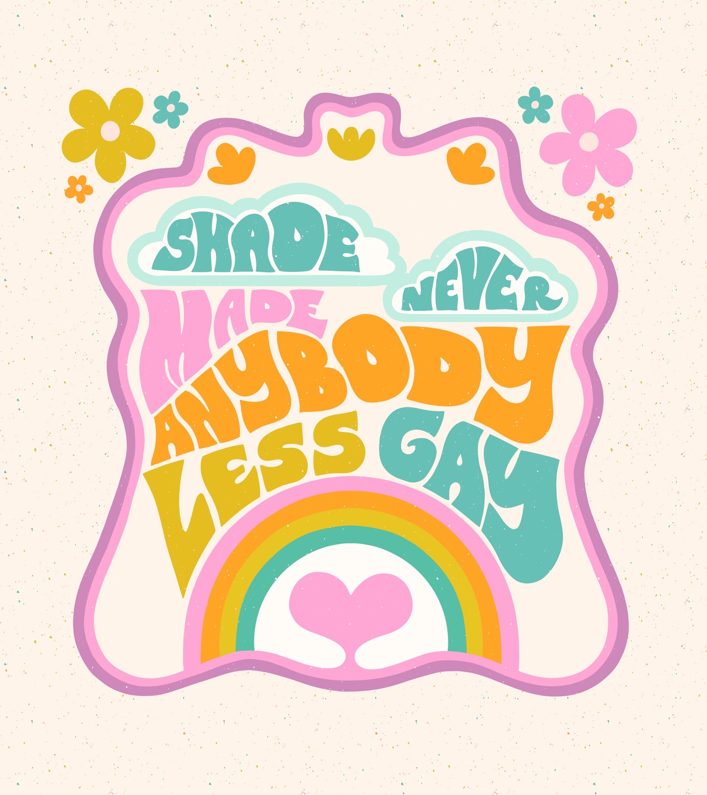 Shade Never Made Anybody Less Gay Art Print