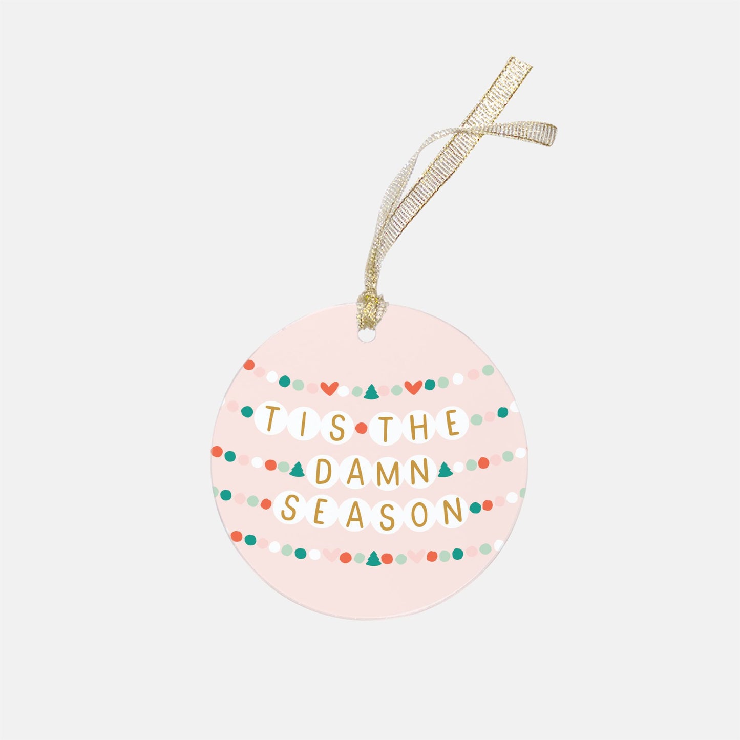 'Tis the Damn Season Acrylic Ornament