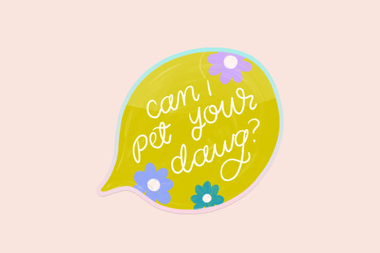 Can I Pet Your Dawg? Vinyl Holographic Sticker